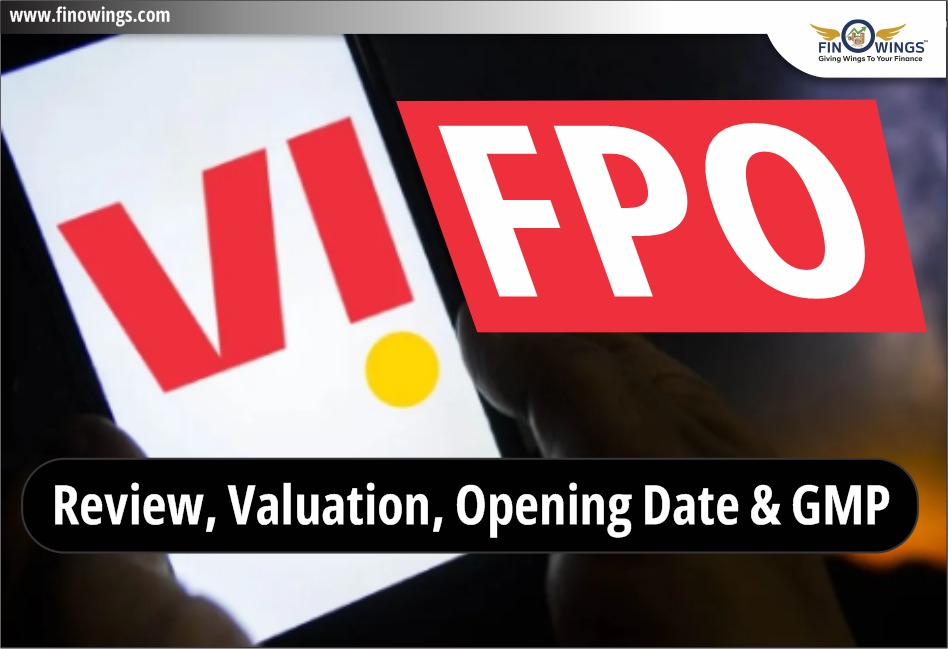 Vodafone Idea Ltd. FPO: Review, Valuation, Opening Date & GMP